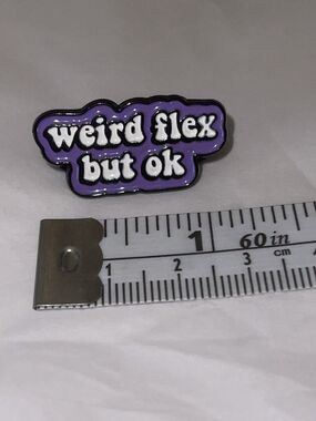 Weird Flex But Ok Pin Brooch